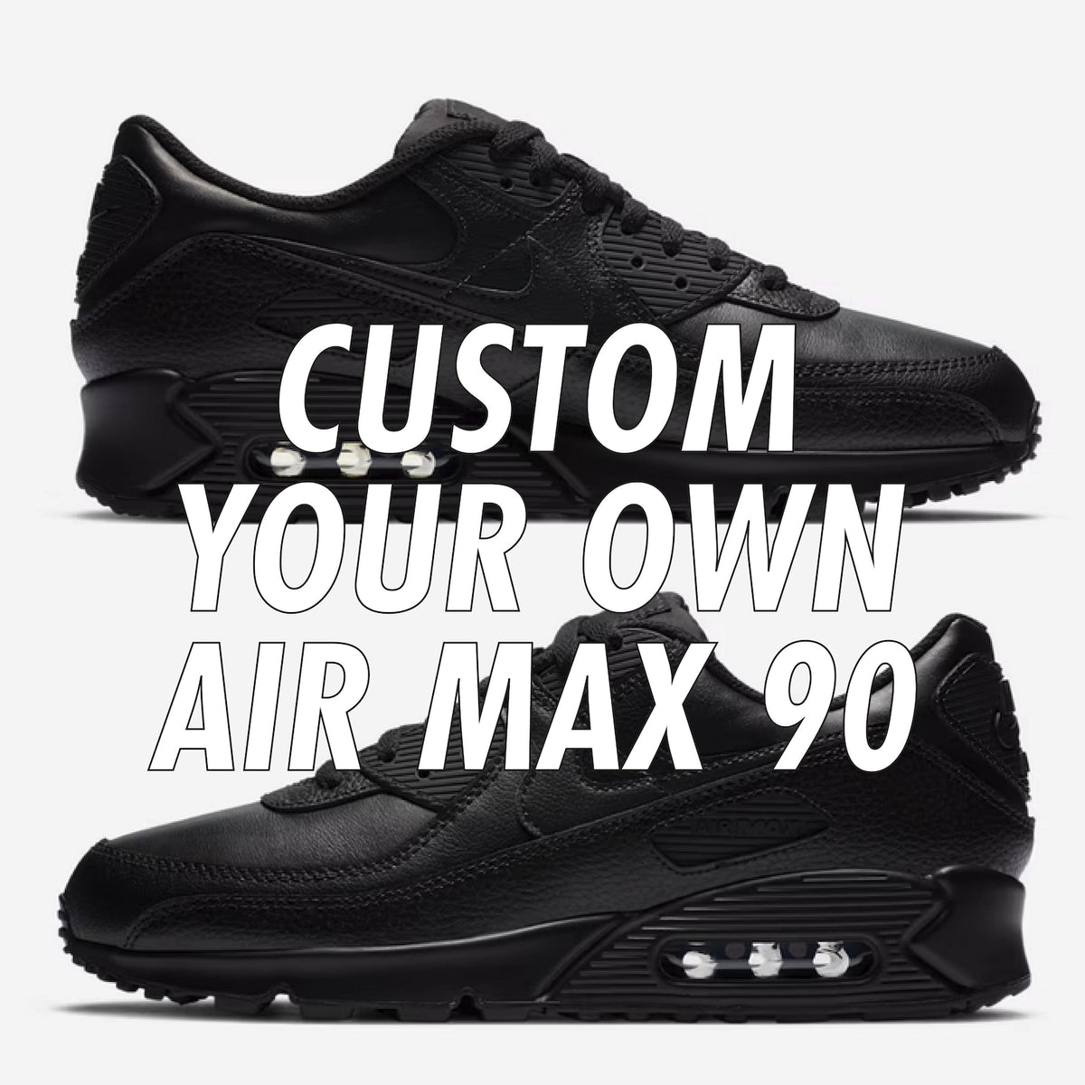 Custom Nike Air Max 90 - Custom Your Own Sneakers