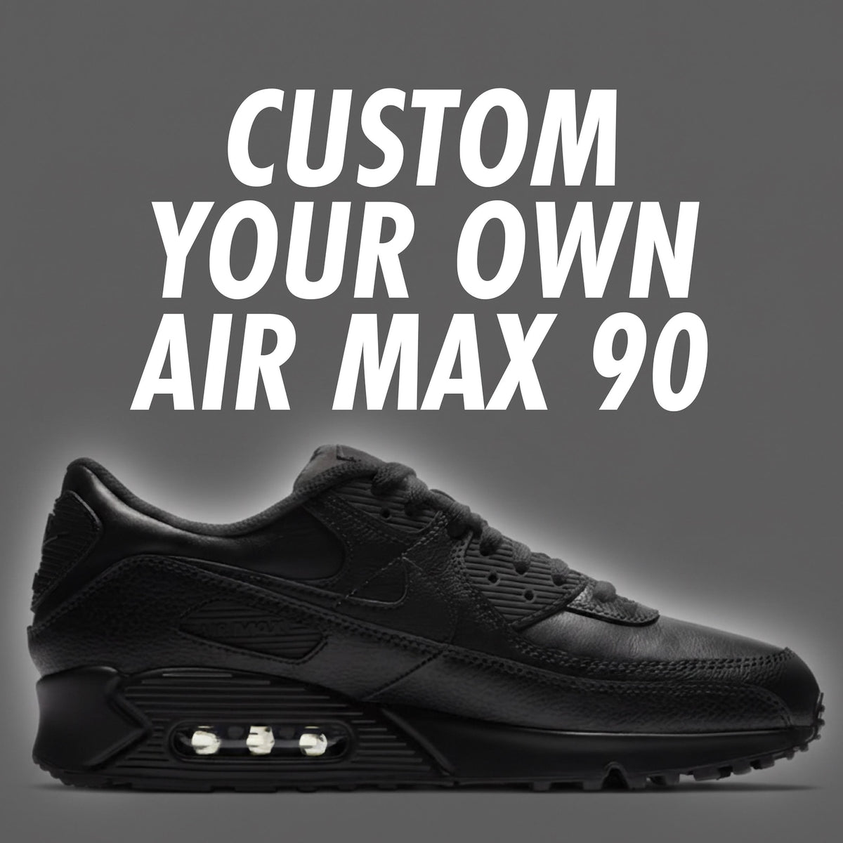 Custom Nike Air Max 90 - Custom Your Own Sneakers